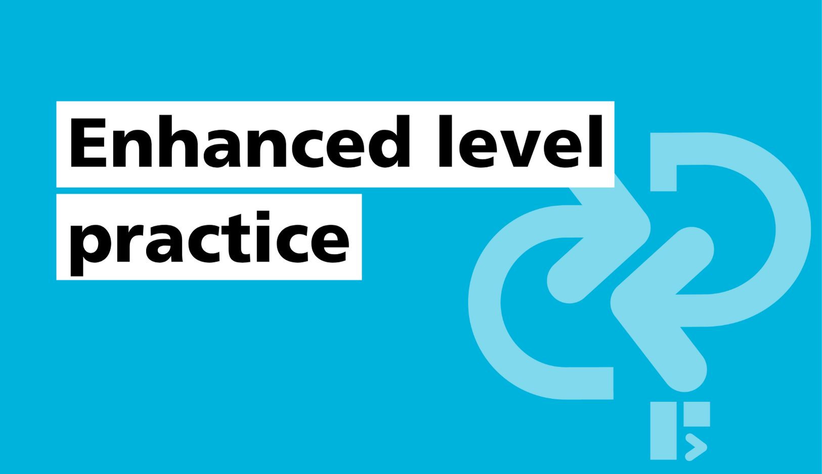 Enhanced Level Practice Enhanced level practice - BDA
