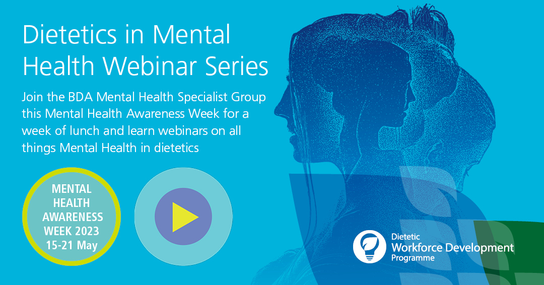 Dietetics in Mental Health Webinar Series - BDA